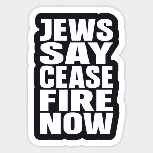 Jews say cease fire now Sticker